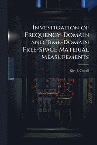 bokomslag Investigation of Frequency-Domain and Time-Domain Free-Space Material Measurements
