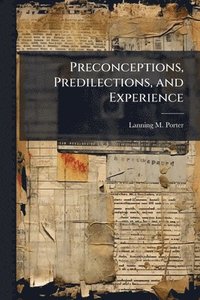 bokomslag Preconceptions, Predilections, and Experience