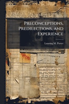 bokomslag Preconceptions, Predilections, and Experience