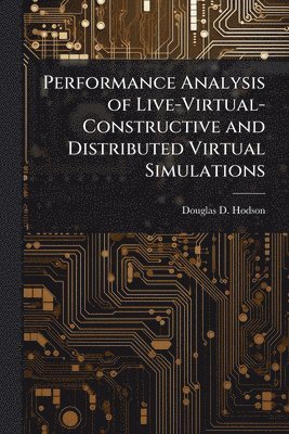 bokomslag Performance Analysis of Live-Virtual-Constructive and Distributed Virtual Simulations