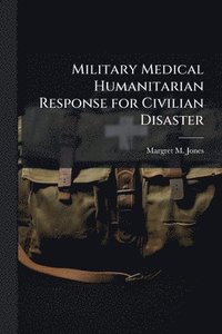 bokomslag Military Medical Humanitarian Response for Civilian Disaster