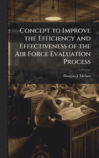 bokomslag Concept to Improve the Efficiency and Effectiveness of the Air Force Evaluation Process