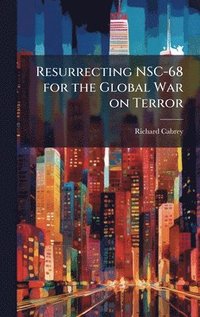 bokomslag Resurrecting NSC-68 for the Global War on Terror