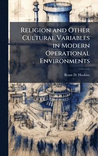 bokomslag Religion and Other Cultural Variables in Modern Operational Environments