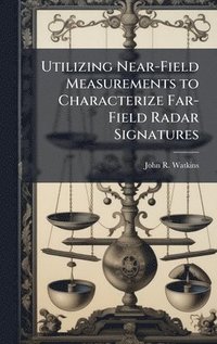 bokomslag Utilizing Near-Field Measurements to Characterize Far-Field Radar Signatures
