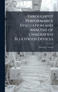 bokomslag Throughput Performance Evaluation and Analysis of Unmodified Bluetooth Devices