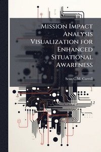 bokomslag Mission Impact Analysis Visualization for Enhanced Situational Awareness