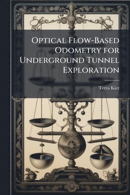 bokomslag Optical Flow-Based Odometry for Underground Tunnel Exploration