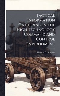 bokomslag Tactical Information Gathering in the High Technology Command and Control Environment