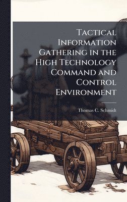 bokomslag Tactical Information Gathering in the High Technology Command and Control Environment