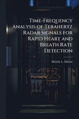 bokomslag Time-Frequency Analysis of Terahertz Radar Signals for Rapid Heart and Breath Rate Detection