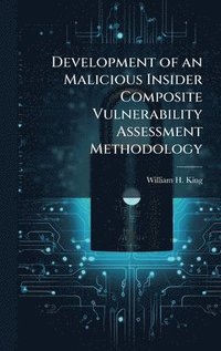 bokomslag Development of an Malicious Insider Composite Vulnerability Assessment Methodology