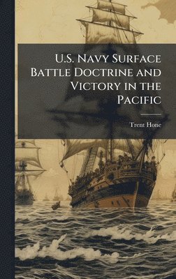 bokomslag U.S. Navy Surface Battle Doctrine and Victory in the Pacific