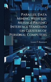 bokomslag Parallel Data Mining With the Message Passing Interface Standard on Clusters of Personal Computers
