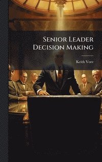 bokomslag Senior Leader Decision Making