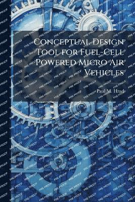 bokomslag Conceptual Design Tool for Fuel-Cell Powered Micro Air Vehicles