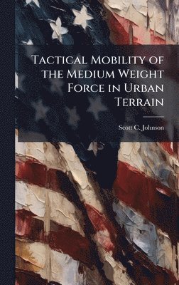 bokomslag Tactical Mobility of the Medium Weight Force in Urban Terrain