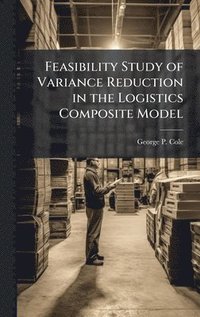 bokomslag Feasibility Study of Variance Reduction in the Logistics Composite Model