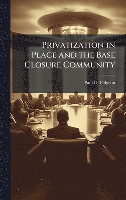Privatization in Place and the Base Closure Community