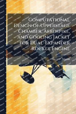 Computational Design of Upperstage Chamber, Aerospike, and Cooling Jacket for Dual-Expander Rocket Engine