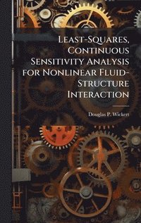 bokomslag Least-Squares, Continuous Sensitivity Analysis for Nonlinear Fluid-Structure Interaction