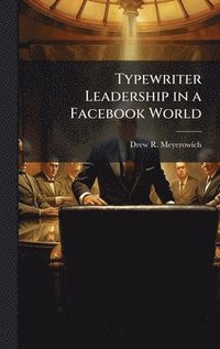 bokomslag Typewriter Leadership in a Facebook World