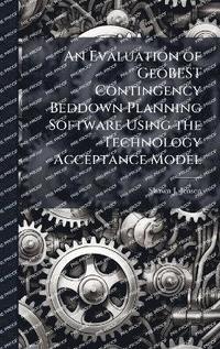 bokomslag An Evaluation of GeoBEST Contingency Beddown Planning Software Using the Technology Acceptance Model