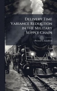 bokomslag Delivery Time Variance Reduction in the Military Supply Chain
