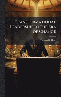 bokomslag Transformational Leadership in the Era of Change
