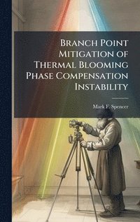 bokomslag Branch Point Mitigation of Thermal Blooming Phase Compensation Instability