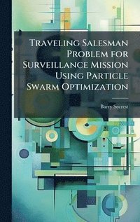 bokomslag Traveling Salesman Problem for Surveillance Mission Using Particle Swarm Optimization