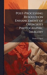 bokomslag Post-Processing Resolution Enhancement of Open Skies Photographic Imagery