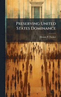 bokomslag Preserving United States Dominance