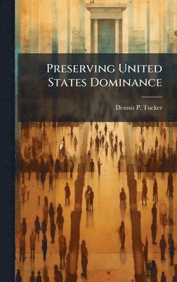 bokomslag Preserving United States Dominance