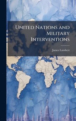 bokomslag United Nations and Military Interventions