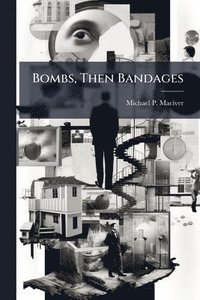 bokomslag Bombs, Then Bandages