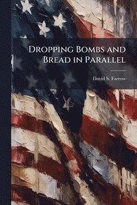 bokomslag Dropping Bombs and Bread in Parallel