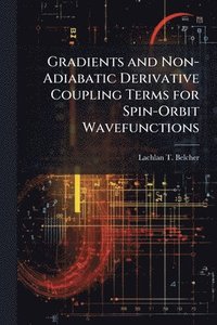 bokomslag Gradients and Non-Adiabatic Derivative Coupling Terms for Spin-Orbit Wavefunctions