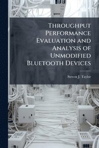 bokomslag Throughput Performance Evaluation and Analysis of Unmodified Bluetooth Devices