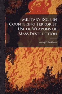 bokomslag Military Role in Countering Terrorist Use of Weapons of Mass Destruction