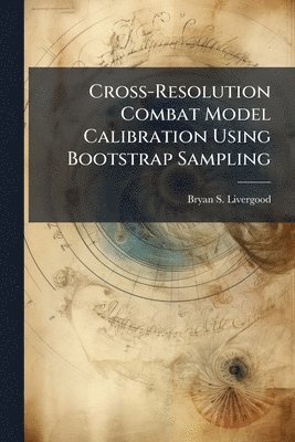 bokomslag Cross-Resolution Combat Model Calibration Using Bootstrap Sampling
