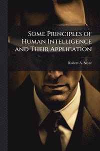 bokomslag Some Principles of Human Intelligence and Their Application