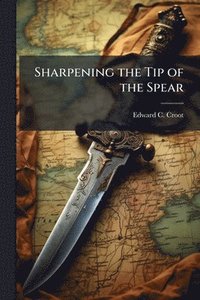 bokomslag Sharpening the Tip of the Spear