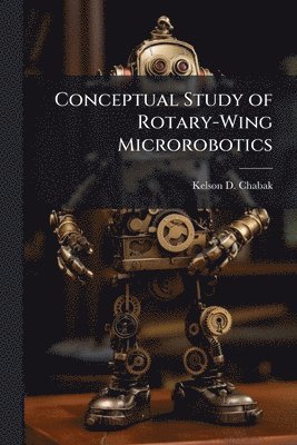 bokomslag Conceptual Study of Rotary-Wing Microrobotics