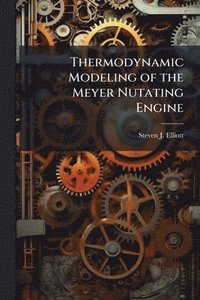 bokomslag Thermodynamic Modeling of the Meyer Nutating Engine