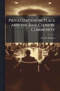 bokomslag Privatization in Place and the Base Closure Community