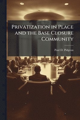 Privatization in Place and the Base Closure Community