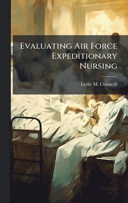 bokomslag Evaluating Air Force Expeditionary Nursing