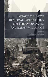 bokomslag Impact of Snow Removal Operations on Thermoplastic Pavement Markings