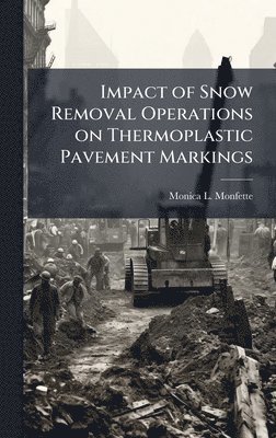 bokomslag Impact of Snow Removal Operations on Thermoplastic Pavement Markings